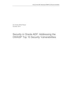 Security in Oracle ADF: Addressing the OWASP Top 10 Security Vulnerabilities  An Oracle White Paper October[removed]Security in Oracle ADF: Addressing the