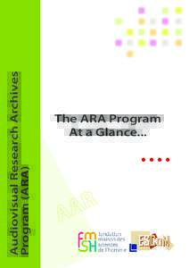 Audiovisual Research Archives Program (ARA) The ARA Program At a Glance...