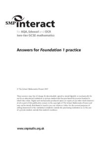 for AQA, Edexcel and OCR two-tier GCSE mathematics Answers for Foundation 1 practice  © The School Mathematics Project 2007