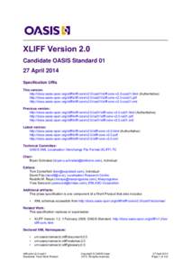 XLIFF Version 2.0 Candidate OASIS Standard[removed]April 2014 Specification URIs This version: http://docs.oasis-open.org/xliff/xliff-core/v2.0/cos01/xliff-core-v2.0-cos01.html (Authoritative)