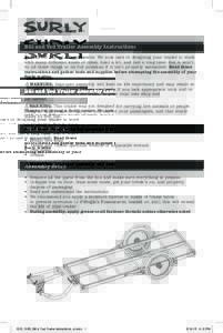 Bill and Ted Trailer Assembly Instructions Thanks for buying a Surly trailer. We took care in designing your trailer to work with many different kinds of bikes, haul a lot, and last a long time. But it won’t do all the