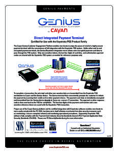 G E N I U S PAY M E N T S  Direct Integrated Payment Terminal Certified for Use with the Keystroke POS Product Family The Cayan Genius Customer Engagement Platform enables merchants to enjoy the peace of mind of a highly