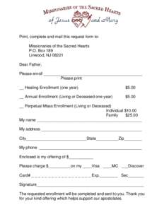 Print, complete and mail this request form to: Missionaries of the Sacred Hearts P.O. Box 189 Linwood, NJDear Father, Please enroll ____________________________________________