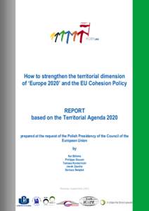 How to strengthen the territorial dimension of ‘Europe 2020’ and the EU Cohesion Policy REPORT based on the Territorial Agenda 2020 prepared at the request of the Polish Presidency of the Council of the