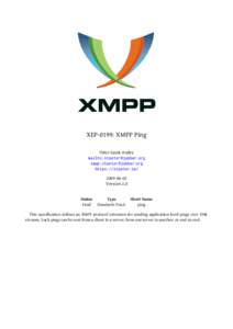 XEP-0199: XMPP Ping Peter Saint-Andre mailto:[removed] xmpp:[removed] https://stpeter.im[removed]