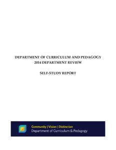 DEPARTMENT OF CURRICULUM AND PEDAGOGY 2014 DEPARTMENT REVIEW SELF-STUDY REPORT DEPARTMENT OF CURRICULUM AND PEDAGOGY 2014 DEPARTMENT REVIEW
