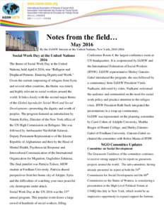 Notes from the field… May 2016 By the IASSW Interns at the United Nations, New York, Social Work Day at the United Nations 2016