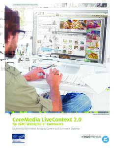 COREMEDIA LIVECONTEXT BROCHURE  www.coremedia.com CoreMedia LiveContext 2.0 for IBM® WebSphere® Commerce
