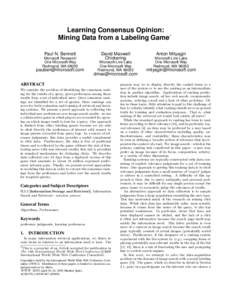 Learning Consensus Opinion: Mining Data from a Labeling Game∗ Paul N. Bennett Microsoft Research One Microsoft Way Redmond, WA 98052