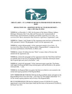 GREAT LAKES—ST. LAWRENCE RIVER WATER RESOURCES REGIONAL BODY RESOLUTION #20—ADOPTION OF FISCAL YEAR 2014 BUDGET— (July 1, 2013-June 30, 2014) WHEREAS, on December 13, 2005, the Governors of the States of Illinois, 