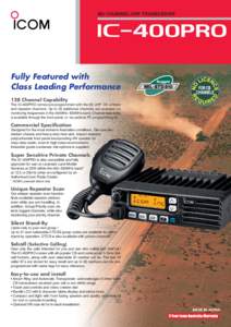 80+ CHANNEL UHF TRANSCEIVER  Fully Featured with Class Leading Performance 128 Channel Capability The IC-400PRO comes pre-programmed with the 80 UHF CB simplex