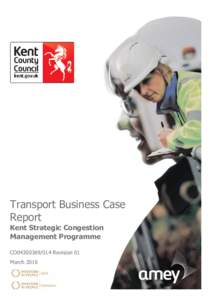 Transport Business Case Report Kent Strategic Congestion Management Programme CO04300369/014 Revision 01 March 2016