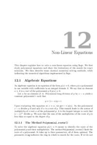 12  Non-Linear Equations This chapter explains how to solve a non-linear equation using Sage. We first study polynomial equations and show the limitations of the search for exact solutions. We then describe some classica