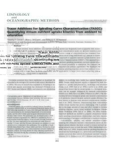 Timothy P. Covino, Brian L. McGlynn, and Rebecca A. McNamara. Tracer Additions for Spiraling Curve Characterization (TASCC): Quantifying stream nutrient uptake kinetics from ambient to saturation. Limnol. Oceanogr.: Meth