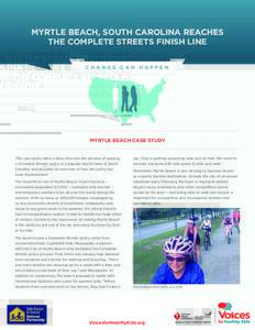 MYRTLE BEACH, SOUTH CAROLINA REACHES THE COMPLETE STREETS FINISH LINE CHANGE CAN HAPPEN MYRTLE BEACH CASE STUDY This case study takes a deep dive into the process of passing