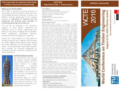 Get in touch with the academic world related to Timber Construction and Engineering Welcome to WCTE 2016! WCTE 2016 is organized by Vienna University of Technology, which was founded in 1815 and is one