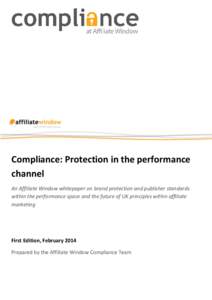 Compliance: Protection in the performance channel An Affiliate Window whitepaper on brand protection and publisher standards within the performance space and the future of UK principles within affiliate marketing