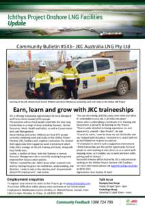 Community Bulletin #143– JKC Australia LNG Pty Ltd  Learning on the job: Darwin locals Justine Williams and Aaron Motlop are combining work and study on the Ichthys LNG Project Earn, learn and grow with JKC traineeship