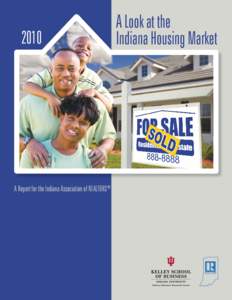 2010  A Report for the Indiana Association of REALTORS® A Look at the Indiana Housing Market