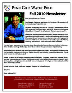 Penn Club Water Polo Fall 2010 Newsletter Dear Alumni, Parents and Friends: I am happy to share good news about the Penn Water Polo program, and to invite you to participate this year.	 The teams are enjoying great succe