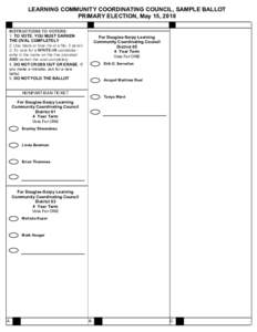 LEARNING COMMUNITY COORDINATING COUNCIL, SAMPLE BALLOT PRIMARY ELECTION, May 15, 2018 INSTRUCTIONS TO VOTERS:   1 . TO VOTE,  YOU MUST DARKEN THE OVAL COMPLETELY 2. Use black or blue ink or a No. 2 pe