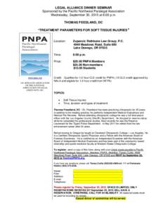 LEGAL ALLIANCE DINNER SEMINAR Sponsored by the Pacific Northwest Paralegal Association Wednesday, September 30, 2015 at 6:00 p.m. THOMAS FEEDLAND, DC “TREATMENT PARAMETERS FOR SOFT TISSUE INJURIES”