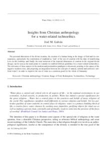 Water Policy–51  Insights from Christian anthropology for a water-related technoethics José M. Galván Pontificia Università della Santa Croce, Rome. E-mail: 