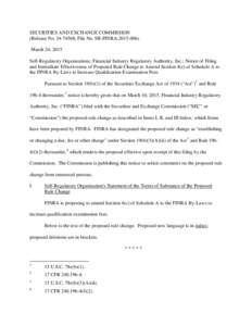 SECURITIES AND EXCHANGE COMMISSION (Release No; File No. SR-FINRAMarch 24, 2015 Self-Regulatory Organizations; Financial Industry Regulatory Authority, Inc.; Notice of Filing and Immediate Effectiven