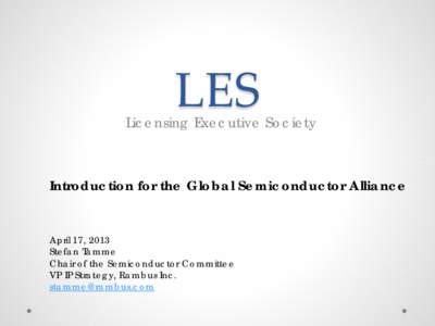 LES  Licensing Executive Society Introduction for the Global Semiconductor Alliance