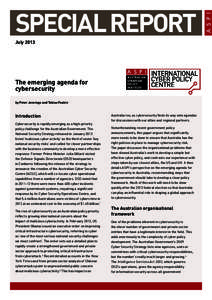 SPECIAL REPORT July 2013 The emerging agenda for cybersecurity by Peter Jennings and Tobias Feakin