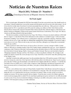 Noticias de Nuestras Raices March 2011, Volume 23 - Number 1 Genealogical Society of Hispanic America Newsletter On Track Again! We’re on track again. All journals for 2010 have been mailed. If you have not received yo