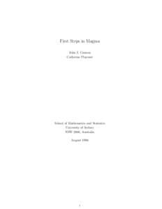 First Steps in Magma John J. Cannon Catherine Playoust School of Mathematics and Statistics University of Sydney