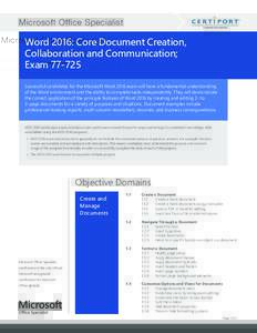 Microsoft Office Specialist  Word 2016: Core Document Creation, Collaboration and Communication; ExamSuccessful candidates for the Microsoft Word 2016 exam will have a fundamental understanding
