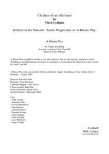 Children of an idle brain by Mark Lythgoe Written for the National Theatre Programme of ‘A Dream Play’ A Dream Play