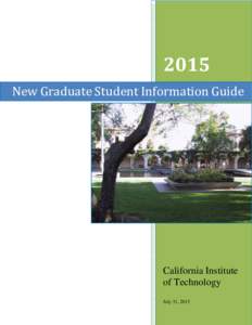 2015 New Graduate Student Information Guide California Institute of Technology July 31, 2015