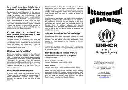 How much time does it take for a decision by a resettlement country? The process of actual submission of the case by UNHCR, interview conducted by the resettlement country (if needed), and communication of the decision b