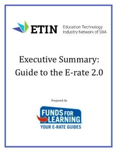 Executive Summary: Guide to the E-rate 2.0 Prepared by April 2015 Full Report Table of Contents