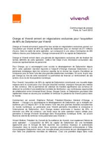 Communiqué de presse Paris, le 7 avril 2015 Orange et Vivendi entrent en négociations exclusives pour l’acquisition de 80% de Dailymotion par Vivendi Orange et Vivendi annoncent aujourd’hui leur entrée en négocia