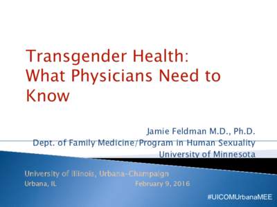 Jamie Feldman M.D., Ph.D. Dept. of Family Medicine/Program in Human Sexuality University of Minnesota University of Illinois, Urbana-Champaign Urbana, IL