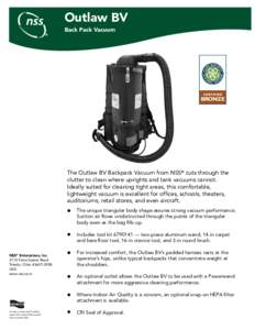 Outlaw BV Back Pack Vacuum The Outlaw BV Backpack Vacuum from NSS® cuts through the clutter to clean where uprights and tank vacuums cannot. Ideally suited for cleaning tight areas, this comfortable,