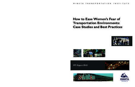MTI How to Ease Women’s Fear of Transportation Environments: Case Studies and Best Practices Funded by U.S. Department of Transportation and California Department of Transportation