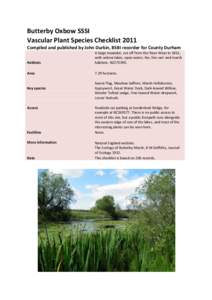 Butterby Oxbow SSSI Vascular Plant Species Checklist 2011 Compiled and published by John Durkin, BSBI recorder for County Durham Habitats  A large meander, cut off from the River Wear in 1811,