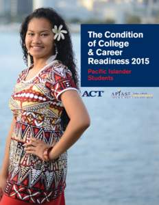 The Condition of College & Career Readiness: Pacific Islander Students