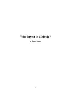 Why Invest in a Movie? by James Jaeger 1  Why Invest in a Movie?