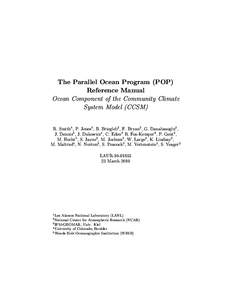 The Parallel Ocean Program (POP) Reference Manual Ocean Component of the Community Climate System Model (CCSM) R. Smith1 , P. Jones1 , B. Briegleb2 , F. Bryan2 , G. Danabasoglu2 , J. Dennis2 , J. Dukowicz1 , C. Eden3 B. 