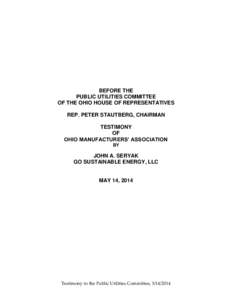 BEFORE THE PUBLIC UTILITIES COMMITTEE OF THE OHIO HOUSE OF REPRESENTATIVES REP. PETER STAUTBERG, CHAIRMAN TESTIMONY OF