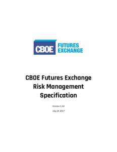 CBOE Futures Exchange Risk Management Specification VersionJuly 24, 2017