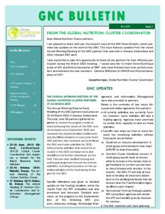GNC BULLETIN May 2015 FROM THE GLOBAL NUTRITION CLUSTER COORDINATOR Dear Global Nutrition Cluster partners, I am pleased to share with you the seventh issue of the GNC News Bulletin, which provides key updates on the wor