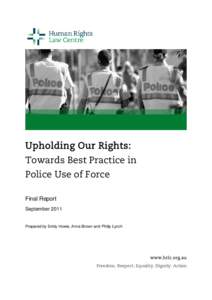 Upholding Our Rights: Towards Best Practice in Police Use of Force Final Report September 2011