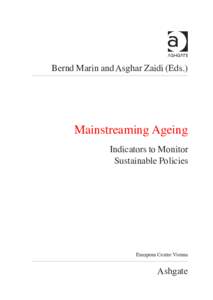 Bernd Marin and Asghar Zaidi (Eds.)  Mainstreaming Ageing Indicators to Monitor Sustainable Policies